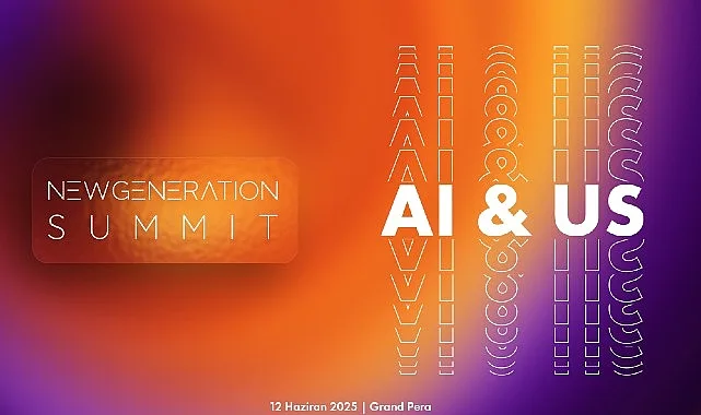 Yapay zeka ve teknoloji trendleri New Generation Summit’te konuşulacak