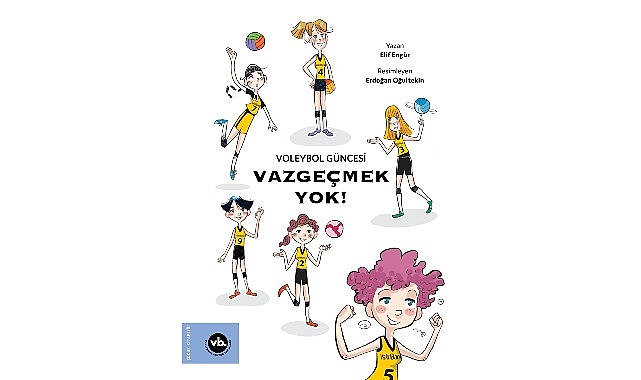 Çocuklara voleybol sevgisini aşılamayı amaçlayan serinin ilk kitabı: “Vazgeçmek Yok!” yayımlandı